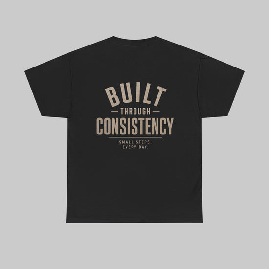 Built trough consistency T-Shirt