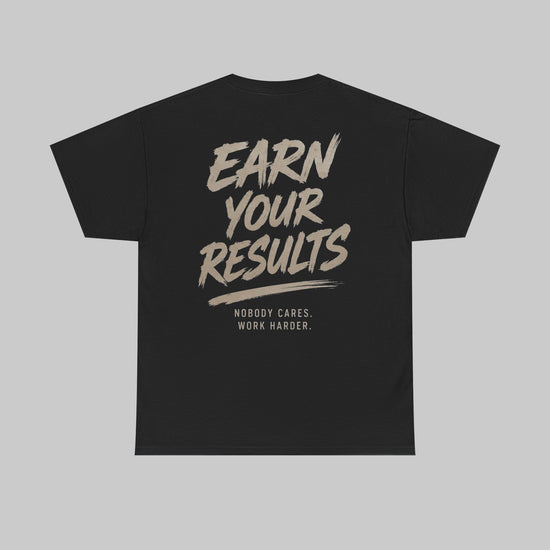Earn your results T-Shirt