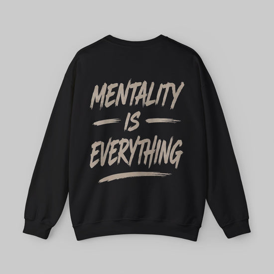 Mentality Is Everything Sweatshirt